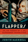 Alternative view 1 of Flappers: Six Women of a Dangerous Generation