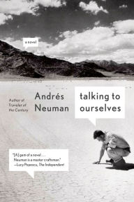 Title: Talking to Ourselves: A Novel, Author: Andrés Neuman