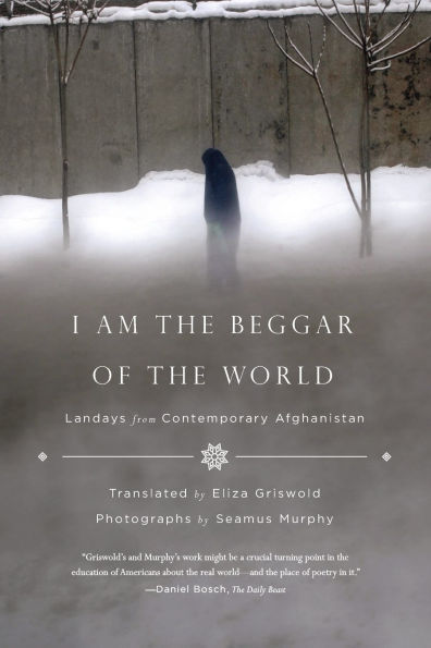 I Am the Beggar of World: Landays from Contemporary Afghanistan