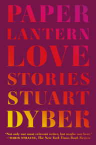 Title: Paper Lantern: Love Stories, Author: Stuart Dybek