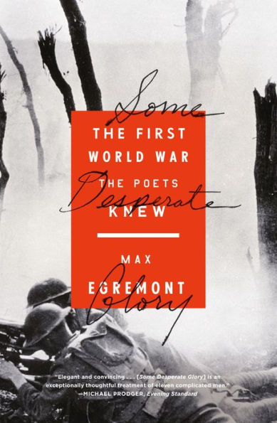 Some Desperate Glory: the First World War Poets Knew
