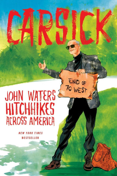 Carsick: John Waters Hitchhikes Across America