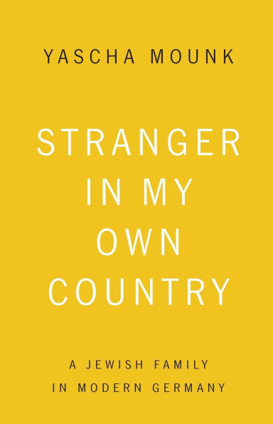 Stranger My Own Country: A Jewish Family Modern Germany