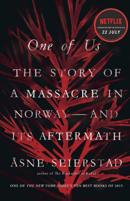 One Of Us The Story Of Anders Breivik And The Massacre In Norway By Asne Seierstad Paperback Barnes Noble