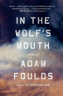 In the Wolf's Mouth: A Novel