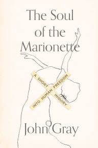 Ebook for gmat download The Soul of the Marionette: A Short Inquiry into Human Freedom (English literature) PDF