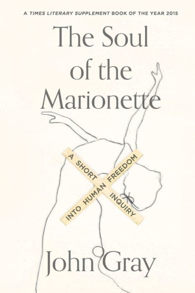 the Soul of Marionette: A Short Inquiry into Human Freedom