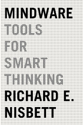 Mindware Tools For Smart Thinking By Richard E Nisbett Paperback Barnes Noble