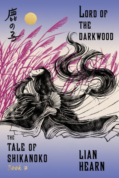 Lord of the Darkwood (Tale of Shikanoko Series #3)