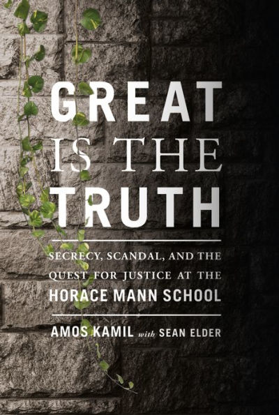 Great Is the Truth: Secrecy, Scandal, and Quest for Justice at Horace Mann School