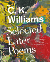 Title: Selected Later Poems, Author: C. K. Williams