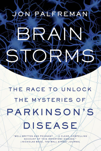 Brain Storms: the Race to Unlock Mysteries of Parkinson's Disease