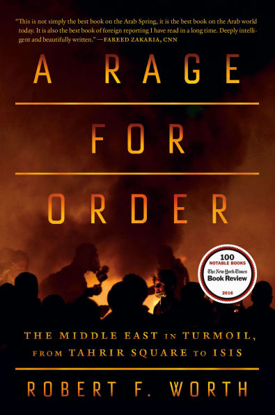 A Rage for Order: The Middle East Turmoil, from Tahrir Square to ISIS