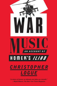 Title: War Music: An Account of Homer's Iliad, Author: Christopher Logue