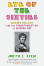 Eye of the Sixties: Richard Bellamy and the Transformation of Modern Art