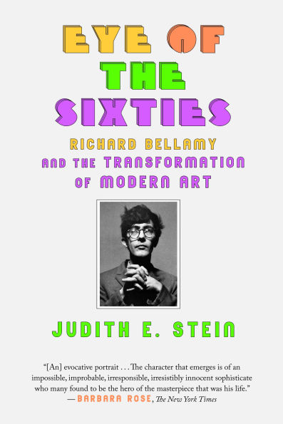 Eye of the Sixties: Richard Bellamy and Transformation Modern Art