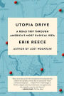 Utopia Drive: A Road Trip Through America's Most Radical Idea