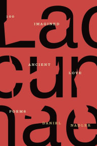 Title: Lacunae: 100 Imagined Ancient Love Poems, Author: Daniel Nadler