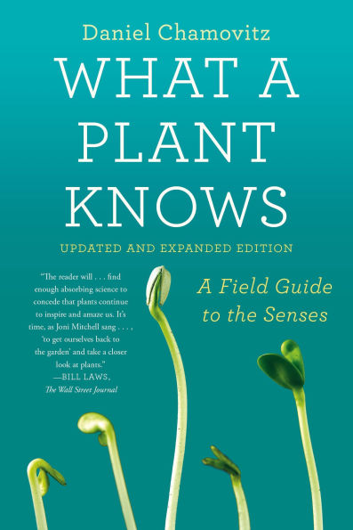 What A Plant Knows: Field Guide to the Senses: Updated and Expanded Edition