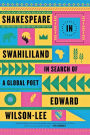Shakespeare in Swahililand: In Search of a Global Poet