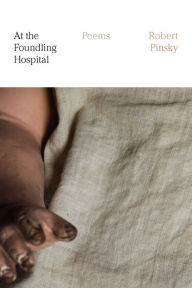 Title: At the Foundling Hospital: Poems, Author: Robert Pinsky