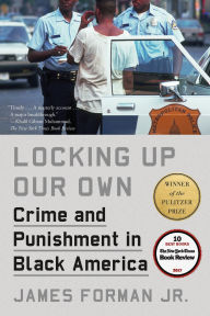 Title: Locking Up Our Own: Crime and Punishment in Black America, Author: Micro Mania