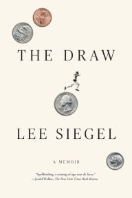 Title: The Draw: A Memoir, Author: Lee Siegel