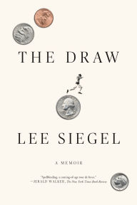 Title: The Draw: A Memoir, Author: Lee Siegel