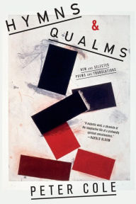 Title: Hymns & Qualms: New and Selected Poems and Translations, Author: Peter Cole