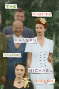 Title: The Mighty Franks: A Memoir, Author: Michael Frank