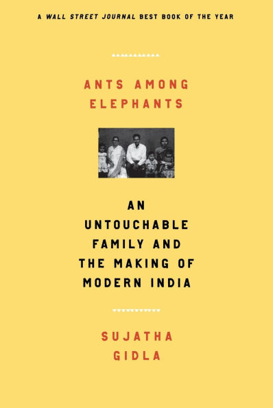 Ants Among Elephants: An Untouchable Family and the Making of Modern India