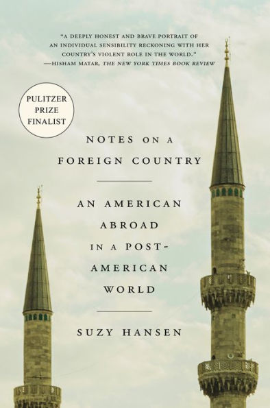 Notes on a Foreign Country: An American Abroad in a Post-American World