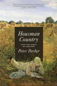 Title: Housman Country: Into the Heart of England, Author: Peter Parker