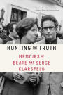 Hunting the Truth: Memoirs of Beate and Serge Klarsfeld