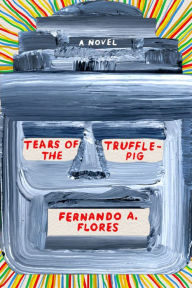 Title: Tears of the Trufflepig, Author: Fernando A. Flores