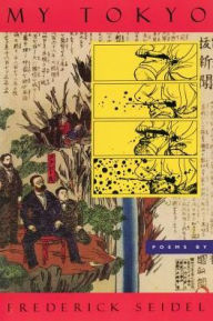 Title: My Tokyo: Poems, Author: Frederick Seidel