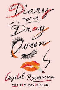 Free books to download online Diary of a Drag Queen by Crystal Rasmussen, Tom Rasmussen  9780374538576 in English