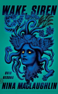 Download free ebook pdf Wake, Siren: Ovid Resung by Nina MacLaughlin FB2 iBook