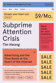 Book downloading portal Subprime Attention Crisis: Advertising and the Time Bomb at the Heart of the Internet iBook by Tim Hwang 9780374538651 (English Edition)