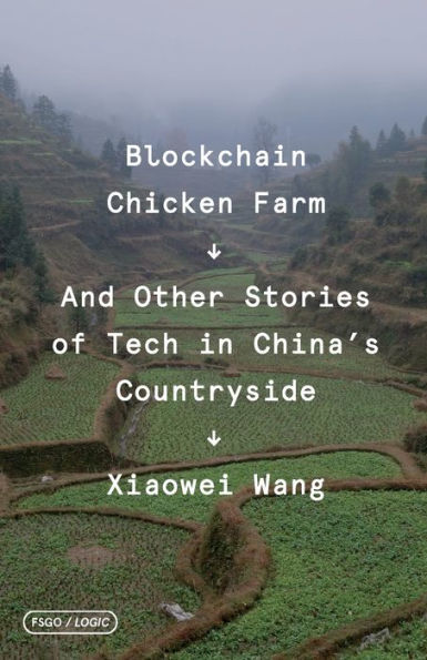 Blockchain Chicken Farm: And Other Stories of Tech in China's Countryside