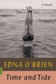 Title: Time and Tide: A Novel, Author: Edna O'Brien
