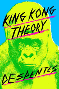 Books in spanish for download King Kong Theory PDF CHM in English by Virginie Despentes, Frank Wynne 9780374539290