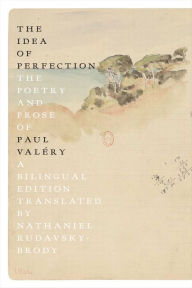Free torrent ebooks download The Idea of Perfection: The Poetry and Prose of Paul Valéry; A Bilingual Edition by Paul ValTry, Nathaniel Rudavsky-Brody 9780374539368