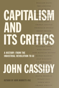 Title: Capitalism and Its Critics: A History: From the Industrial Revolution to AI, Author: John Cassidy