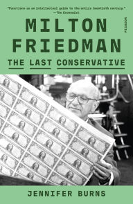 Milton Friedman: The Last Conservative