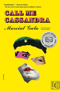 Title: Call Me Cassandra: A Novel, Author: Marcial Gala