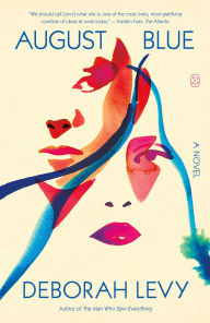 Title: August Blue: A Novel, Author: Deborah Levy