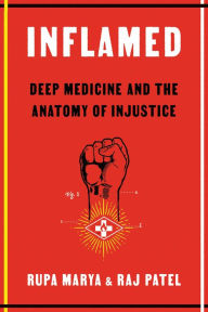 Title: Inflamed: Deep Medicine and the Anatomy of Injustice, Author: Rupa Marya