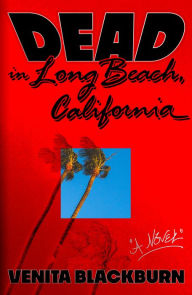 Free to download e-books Dead in Long Beach, California: A Novel iBook DJVU ePub English version