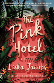 Title: The Pink Hotel: A Novel, Author: Liska Jacobs
